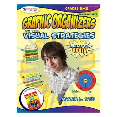 "Engage the Brain: Graphic Organizers and Other Visual Strategies, Language Arts, Grades 6-8" - 