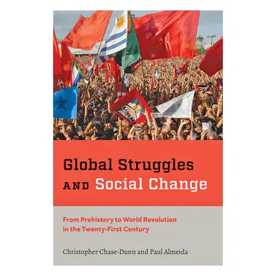 "Global Struggles and Social Change: From Prehistory to World Revolution in the Twenty-First Cen