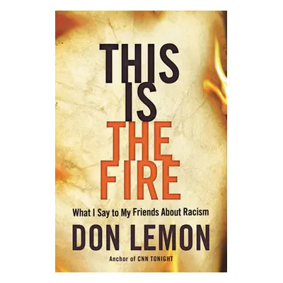 "This Is the Fire: What I Say to My Friends about Racism" - "" ("Lemon Don")(Pevná vazba)