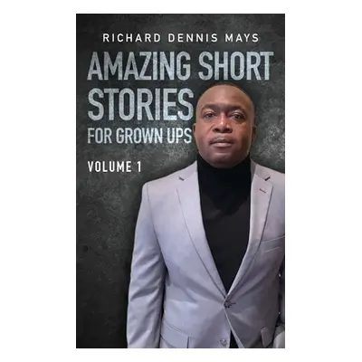 "Amazing Short Stories for Grow Ups" - "" ("Mays Richard Dennis")(Paperback)