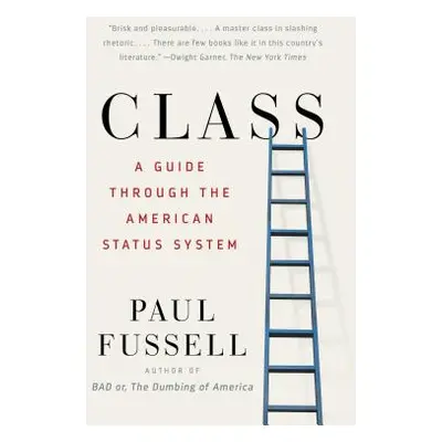 "Class: A Guide Through the American Status System" - "" ("Fussell Paul")(Paperback)