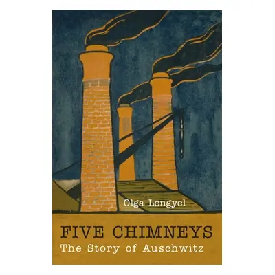 "Five Chimneys: The Story of Auschwitz" - "" ("Lengyel Olga")(Paperback)