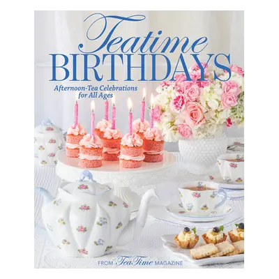 "Teatime Birthdays: Afternoon Tea Celebrations for All Ages" - "" ("Reeves Lorna Ables")(Pevná v