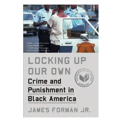 "Locking Up Our Own: Crime and Punishment in Black America" - "" ("Forman James")(Paperback)