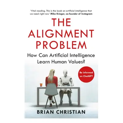 "Alignment Problem" - "How Can Artificial Intelligence Learn Human Values?" ("Christian Brian")(