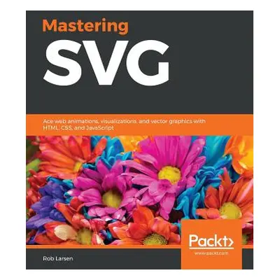 "Mastering SVG" - "" ("Larsen Rob")(Paperback)