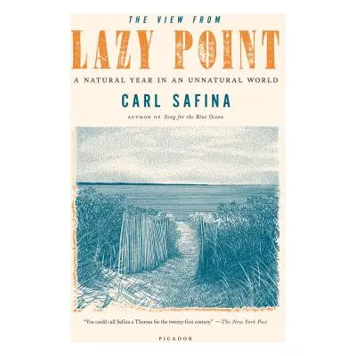 "The View from Lazy Point: A Natural Year in an Unnatural World" - "" ("Safina Carl")(Paperback)