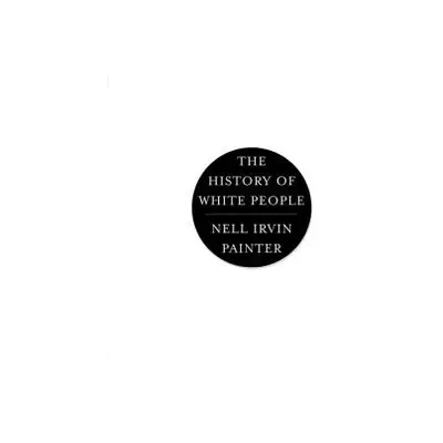 "History of White People" - "" ("Painter Nell Irvin")(Pevná vazba)