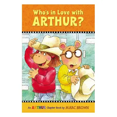 "Who's in Love with Arthur?: An Arthur Chapter Book" - "" ("Brown Marc")(Paperback)