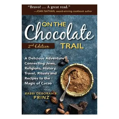 "On the Chocolate Trail: A Delicious Adventure Connecting Jews, Religions, History, Travel, Ritu