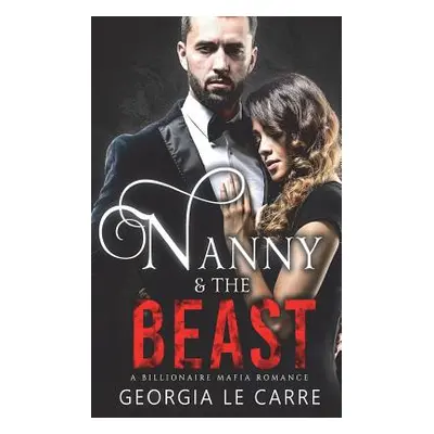 "Nanny and the Beast: A Billionaire Mafia Romance" - "" ("Creations I. S.")(Paperback)