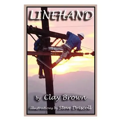 "Linehand: with Illustrations by Steve Driscoll" - "" ("Brown Clay")(Pevná vazba)