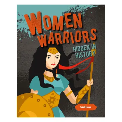 "Women Warriors Hidden in History" - "" ("Eason Sarah")(Paperback)