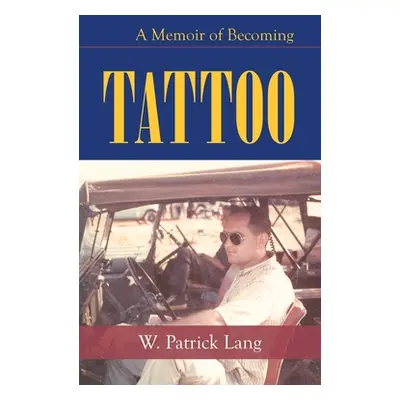 "Tattoo: A Memoir of Becoming" - "" ("Lang W. Patrick")(Pevná vazba)