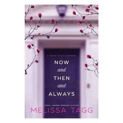 "Now and Then and Always: A Maple Valley Romance" - "" ("Tagg Melissa")(Paperback)