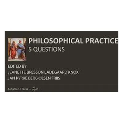 "Philosophical Practice: 5 Questions" - "" ("Ladegaard Knox Jeanette Bresson")(Paperback)