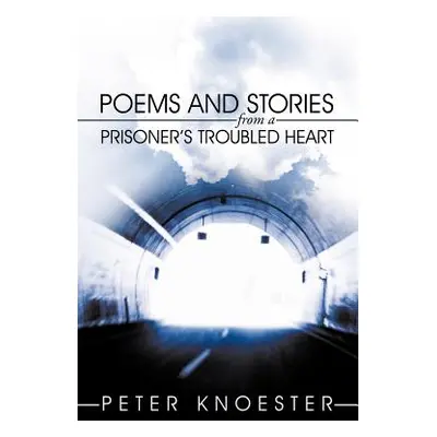 "Poems and Stories from a Prisoner's Troubled Heart" - "" ("Knoester Peter")(Paperback)