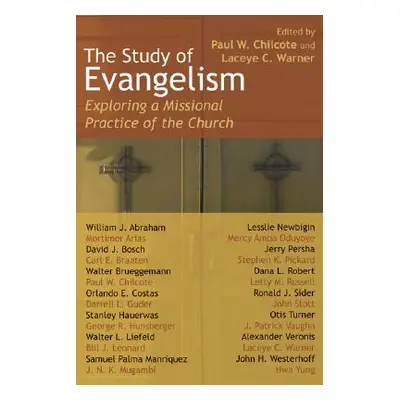 "The Study of Evangelism: Exploring a Missional Practice of the Church" - "" ("Chilcote Paul W."