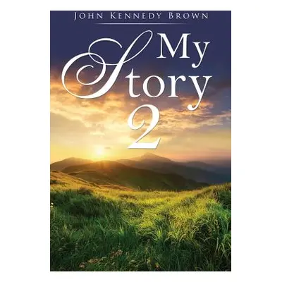 "My Story 2" - "" ("Brown John Kennedy")(Paperback)