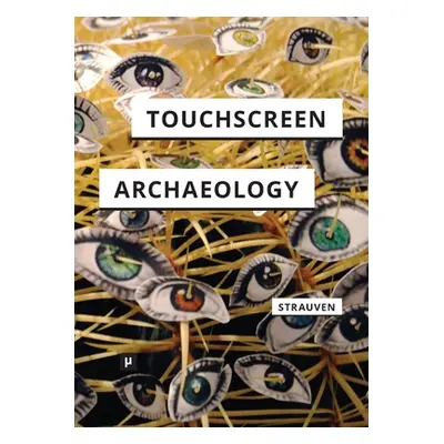 "Touchscreen Archaeology: Tracing Histories of Hands-On Media Practices" - "" ("Strauven Wanda")