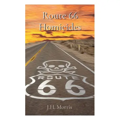 "Route 66 Homicides" - "" ("Morris J. H.")(Paperback)