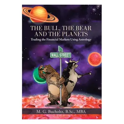 "The Bull, the Bear and the Planets: Trading the Financial Markets Using Astrology" - "" ("Bucho