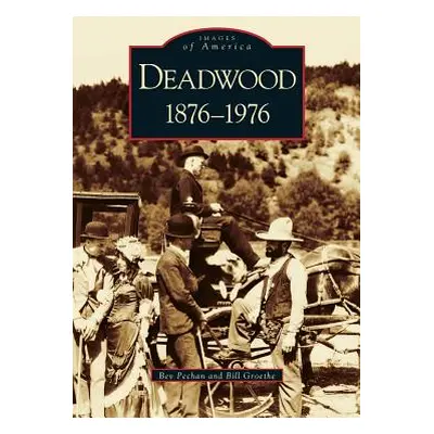 "Deadwood: 1876-1976" - "" ("Pechan Bev")(Pevná vazba)