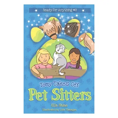 "Tony Takes Off: Pet Sitters: Ready for Anything #3 A funny junior reader series (ages 5-8) with