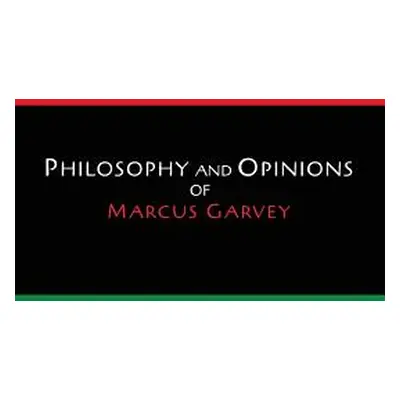 "Philosophy and Opinions of Marcus Garvey [Volumes I & II in One Volume]" - "" ("Garvey Marcus")