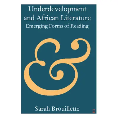 "Underdevelopment and African Literature" - "" ("Brouillette Sarah")(Paperback)