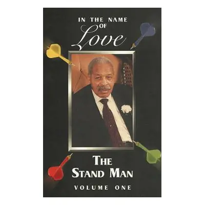 "In the Name of Love: The Stand Man: Volume 1" - "" ("Edison Gerald Tony")(Paperback)