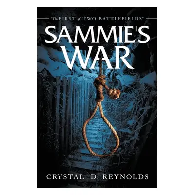 "Sammie's War: The First of Two Battlefields" - "" ("Reynolds Crystal D.")(Paperback)