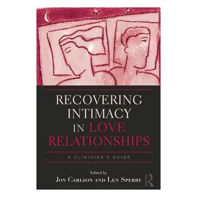 "Recovering Intimacy in Love Relationships: A Clinician's Guide" - "" ("Carlson Jon")(Paperback)