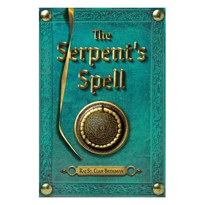 "The Serpent's Spell" - "" ("St Clair Bridgman Rae")(Paperback)