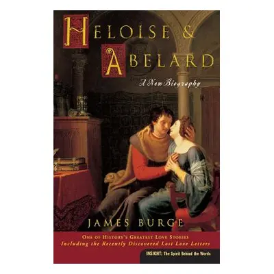 "Heloise & Abelard: A New Biography" - "" ("Burge James")(Paperback)