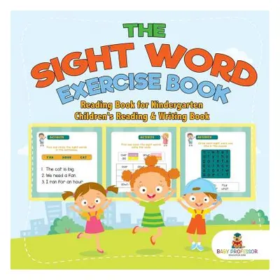 "The Sight Word Exercise Book - Reading Book for Kindergarten - Children's Reading & Writing Boo