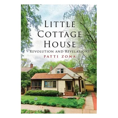 "Little Cottage House: Revolution and Revelations" - "" ("Zona Patti")(Pevná vazba)