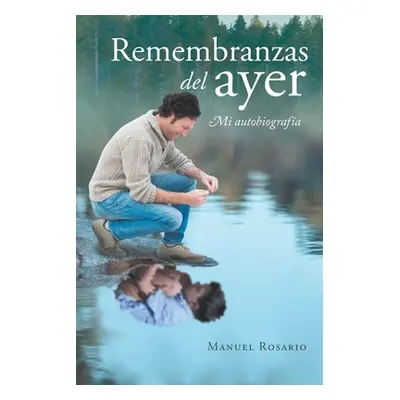 "Remembranzas del ayer: Mi autobiografa" - "" ("Rosario Manuel")(Paperback)