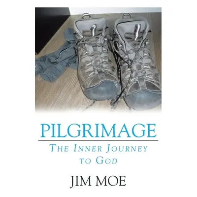 "Pilgrimage: The Inner Journey to God" - "" ("Moe Jim")(Paperback)