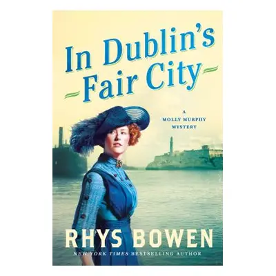 "In Dublin's Fair City: A Molly Murphy Mystery" - "" ("Bowen Rhys")(Paperback)