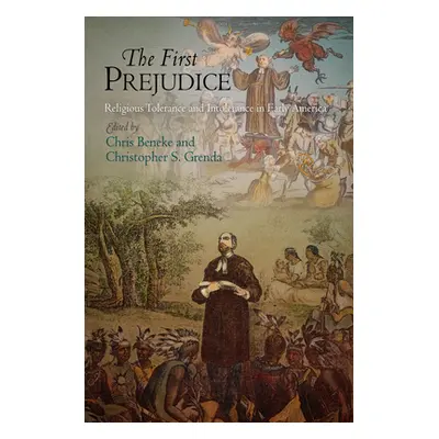 "The First Prejudice: Religious Tolerance and Intolerance in Early America" - "" ("Beneke Chris"