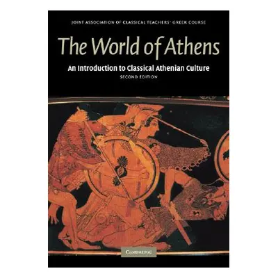 "The World of Athens" - "" ("Joint Association of Classical Teachers")(Paperback)