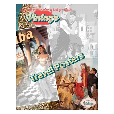 "VINTAGE TRAVEL POSTERS - Grayscale vintage coloring book for adults: vintage grayscale coloring