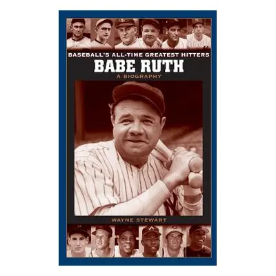 "Babe Ruth: A Biography" - "" ("Stewart Wayne")(Pevná vazba)