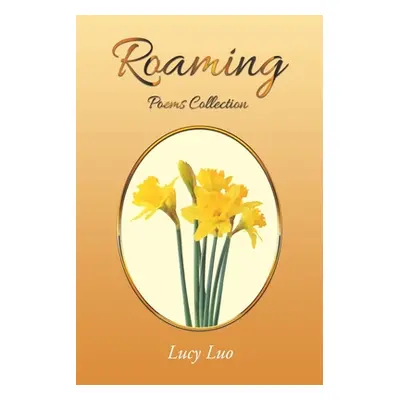 "Roaming: Poems Collection" - "" ("Luo Lucy")(Paperback)