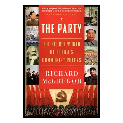 "The Party: The Secret World of China's Communist Rulers" - "" ("McGregor Richard")(Paperback)