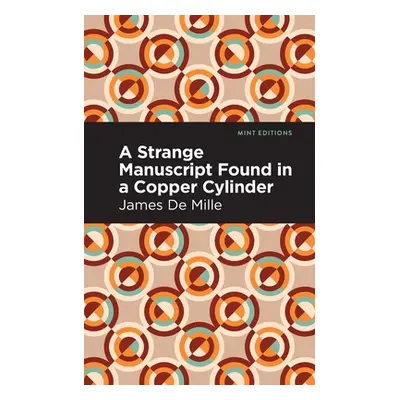 "A Strange Manuscript Found in a Copper Cylinder" - "" ("De Mille James")(Paperback)