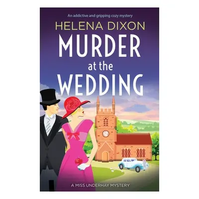 "Murder at the Wedding: An addictive and gripping cozy mystery" - "" ("Dixon Helena")(Paperback)