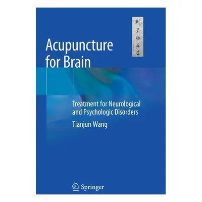 "Acupuncture for Brain: Treatment for Neurological and Psychologic Disorders" - "" ("Wang Tianju