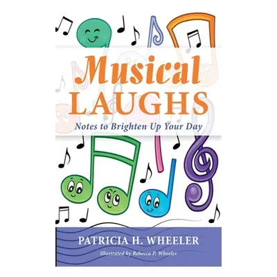 "Musical Laughs: Notes to Brighten Up Your Day" - "" ("Wheeler Patricia H.")(Paperback)